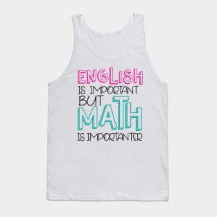 English Is Important BUT Math is importanter Tank Top